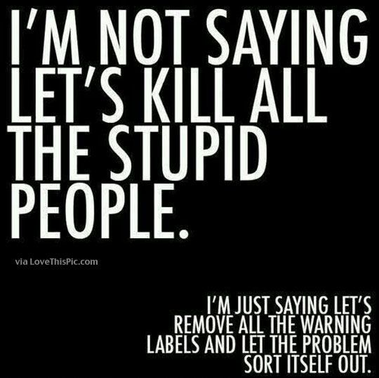 stupid people